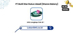 Lowongan Kerja PT Multi Star Rukun Abadi (Sharon Bakery) Sukabumi 2026