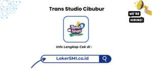 Lowongan Kerja Daily Worker Event Trans Studio Cibubur Terbaru