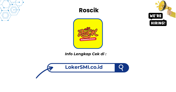 Lowongan Kerja Roscik Penempatan Jabodetabek Terbaru