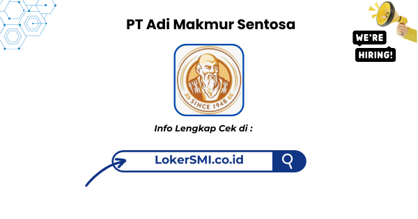 Lowongan Kerja PT Adi Makmur Sentosa Sukabumi
