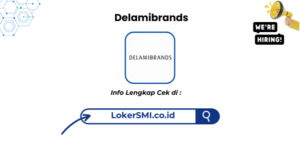 Lowongan Kerja Delamibrands Penempatan Bogor 2026