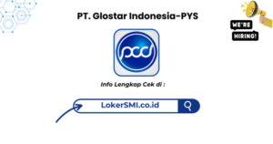 Lowongan Kerja PT Glostar Indonesia-PYS Terbaru 2026