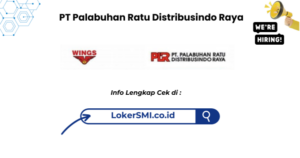 Lowongan Kerja PT Palabuhan Ratu Distribusindo Raya (Subsidiry of PT Sayap Mas Utama) Sukabumi