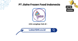 Lowongan Kerja PT Jiahe Frozen Food Indonesia Cianjur Terbaru