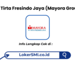 Lowongan Kerja PT Tirta Fresindo Jaya (Mayora Group) Cianjur 2026