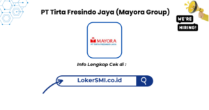 Lowongan Kerja PT Tirta Fresindo Jaya (Mayora Group) Cianjur 2026
