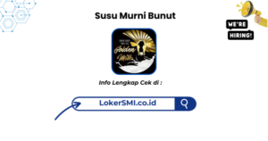 Lowongan Kerja Susu Murni Bunut Sukabumi Terbaru