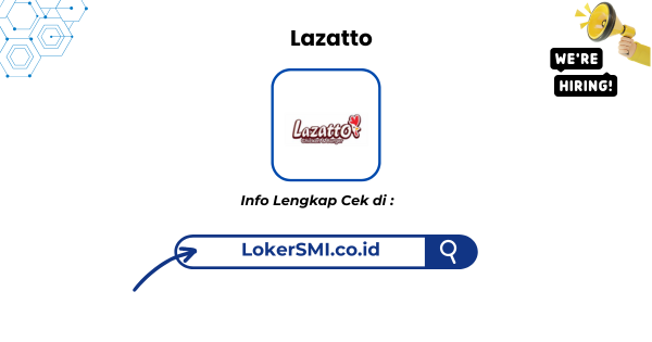 Lowongan Kerja Lazatto Sukabumi & Cianjur Terbaru 2026
