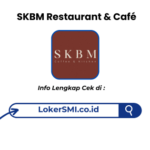 Lowongan Kerja SKBM Restaurant & Café Sukabumi Terbaru
