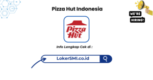 Lowongan Kerja Pizza Hut Indonesia Terbaru 2026
