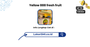 Lowongan Kerja Yellow 888 fresh fruit Sukabumi Terbaru