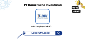 Lowongan Kerja PT Dana Purna Investama (DPI) Sukabumi Terbaru