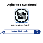 Lowongan Kerja AqilaFood Sukabumi Terbaru 2026
