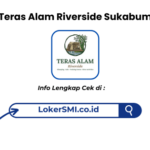 Lowongan Kerja Teras Alam Riverside Sukabumi Terbaru