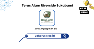 Lowongan Kerja Teras Alam Riverside Sukabumi Terbaru