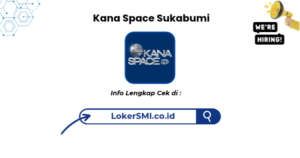 Lowongan Kerja Kana Space Cafe & Resto Sukabumi Terbaru